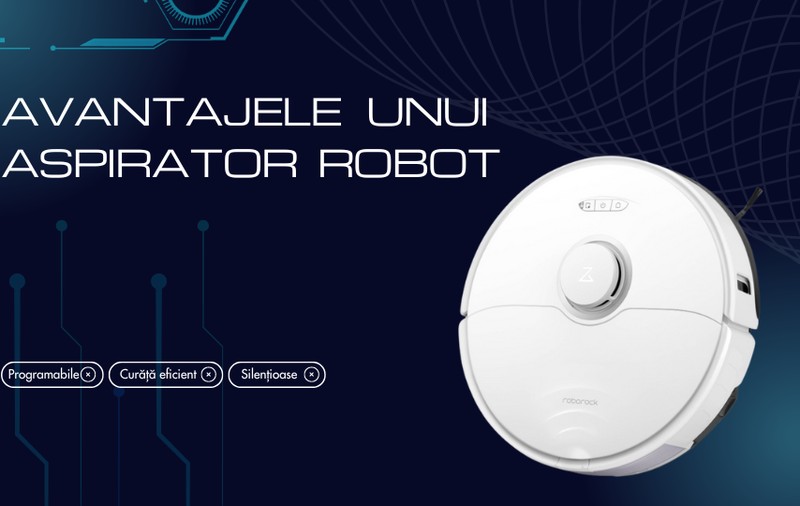 Avantajele utilizării unui aspirator robot