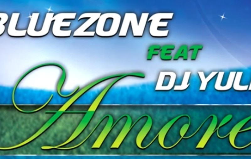 Video | BlueZone ft. Dj Yulis - ”Amore”