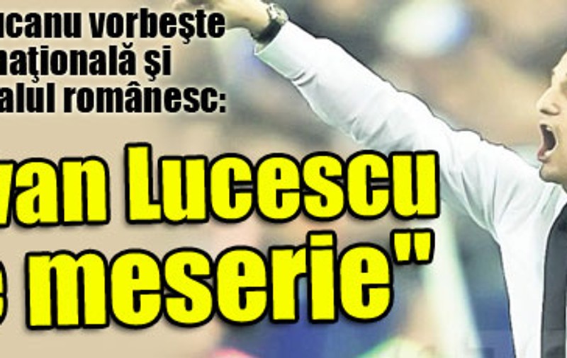 Marcel Răducanu vorbeşte despre naţională şi despre fotbalul românesc: "Răzvan Lucescu ştie meserie"