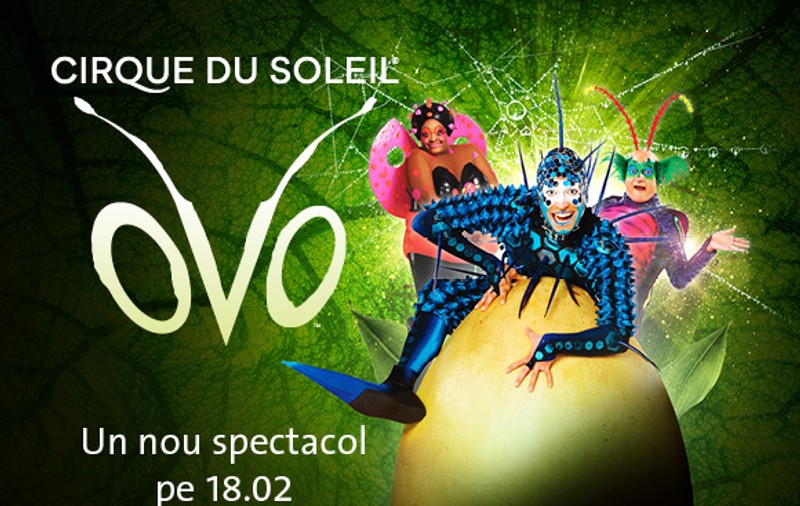 OVO – spectaculosul Cirque du Soleil – vine în București! Pavilionul A - ROMEXPO, ROMÂNIA │ 15-18 februarie 2024