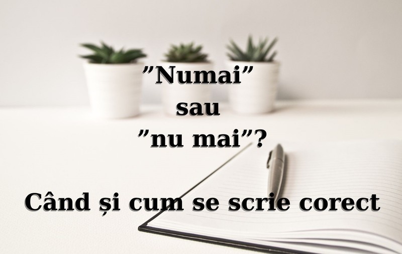 Numai sau nu mai. Când se scrie legat și când dezlegat