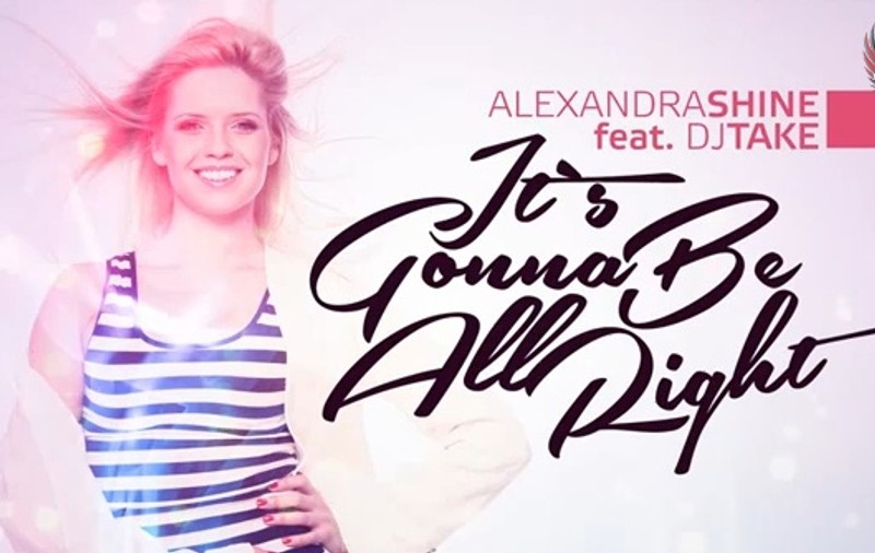 JHaps Records lanseaza: Alexandra Shine ft. Dj Take - It's Gonna Be All Right