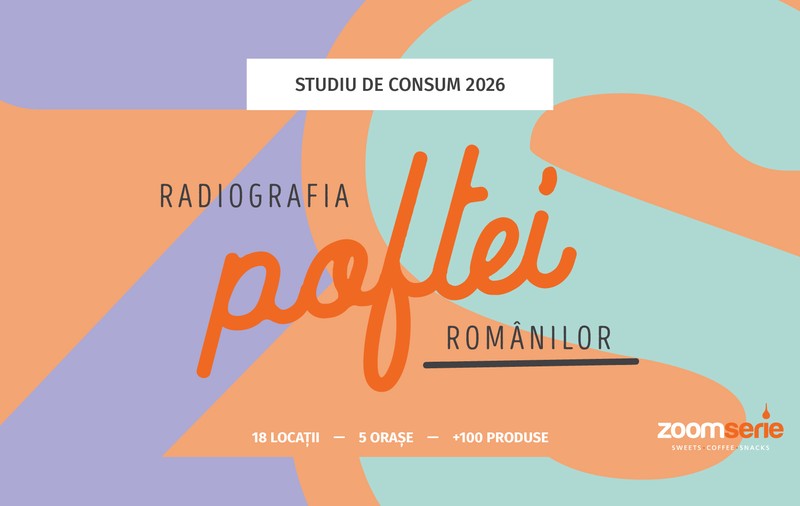 Radiografia poftei românilor! Studiu Zoomserie 2026