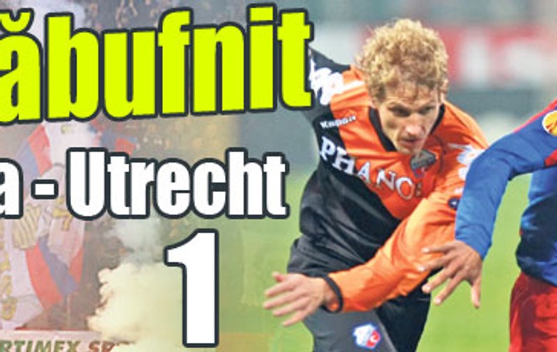 Au răbufnit | Steaua - FC Utrecht 3-1