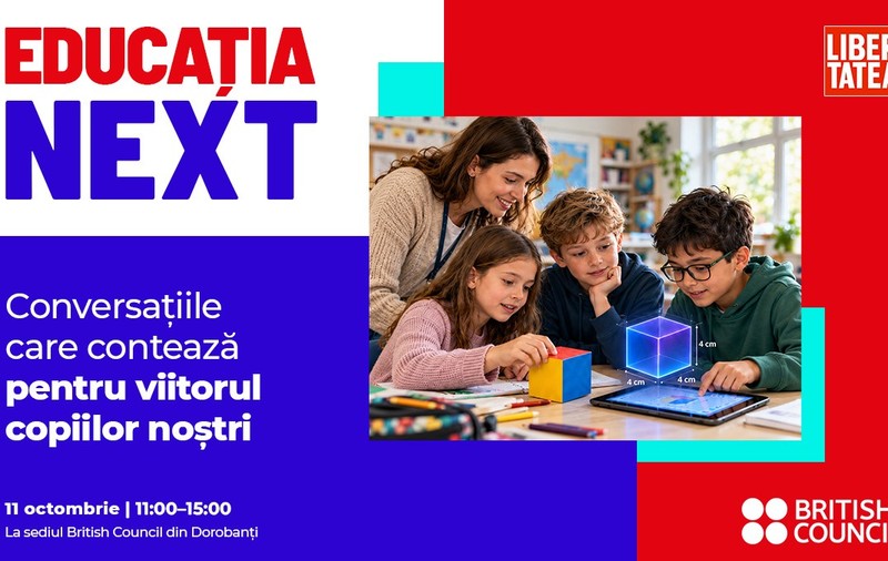  Educatia NEXT. Proiect realizat de Libertatea x Bristish Council