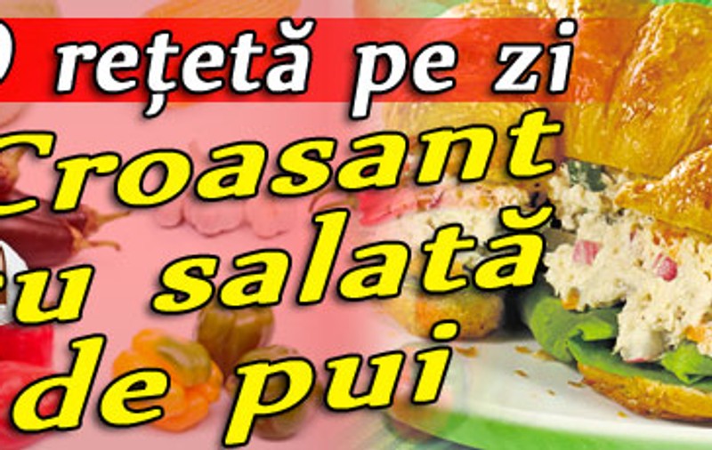 Reţeta zilei - Croasant cu salată de pui