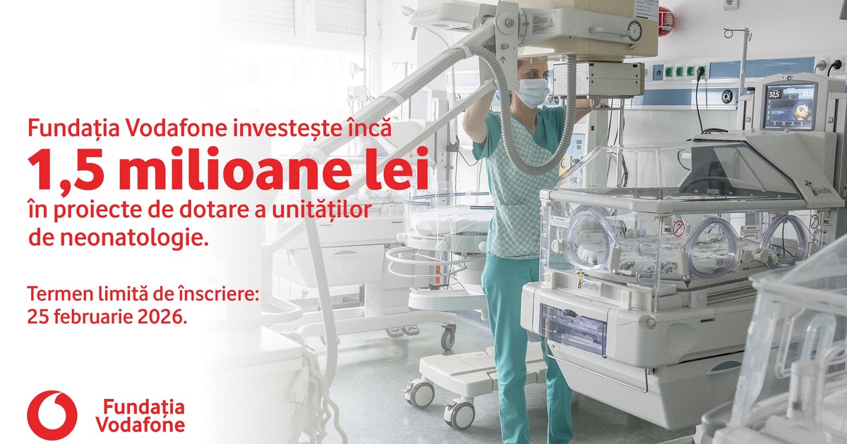 Fundatia Vodafone investeste inca 1,5 milioane de euro in proiecte de dotare a unitatilor de neonatologie.Termen limita de inscriere 25 februarie 2026