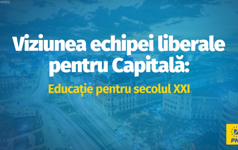 Viziunea PNL București: Educație care oferă tinerilor instrumentele pentru a reuși