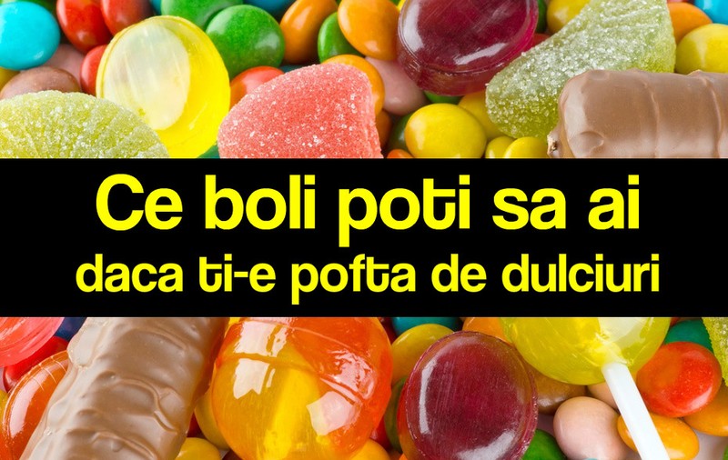 Ce boli ascunde pofta de dulce