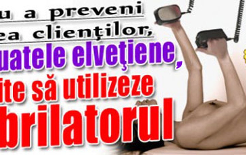 Prostituatele elveţiene sunt nevoite să utilizeze defibrilatorul
