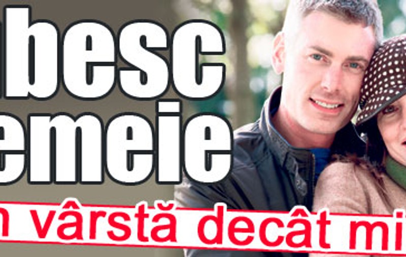 «Iubesc o femeie mai în vârstă decât mine»