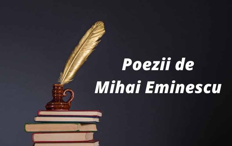 Poezii de Mihai Eminescu - poezii celebre scrise de Eminescu
