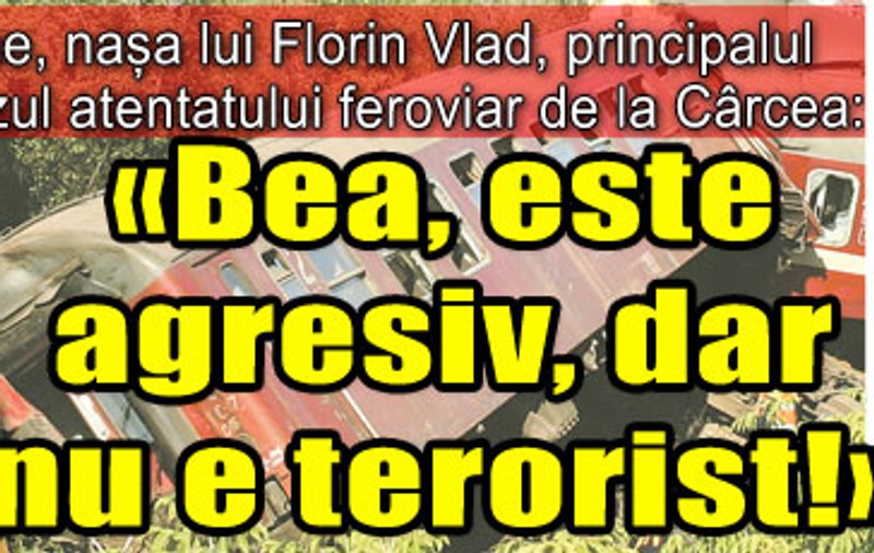 «Bea, este agresiv, dar nu e terorist!»