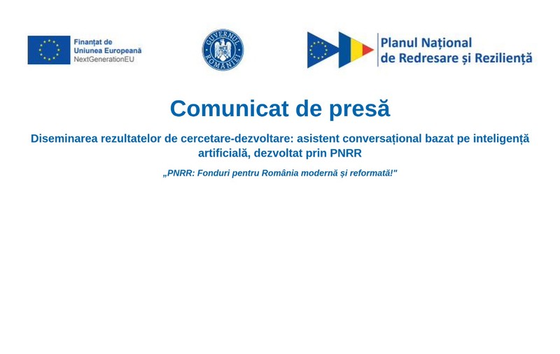 Diseminarea rezultatelor de cercetare-dezvoltare: asistent conversațional bazat pe inteligență artificială, dezvoltat prin PNRR „PNRR: Fonduri pentru România modernă și reformată!"