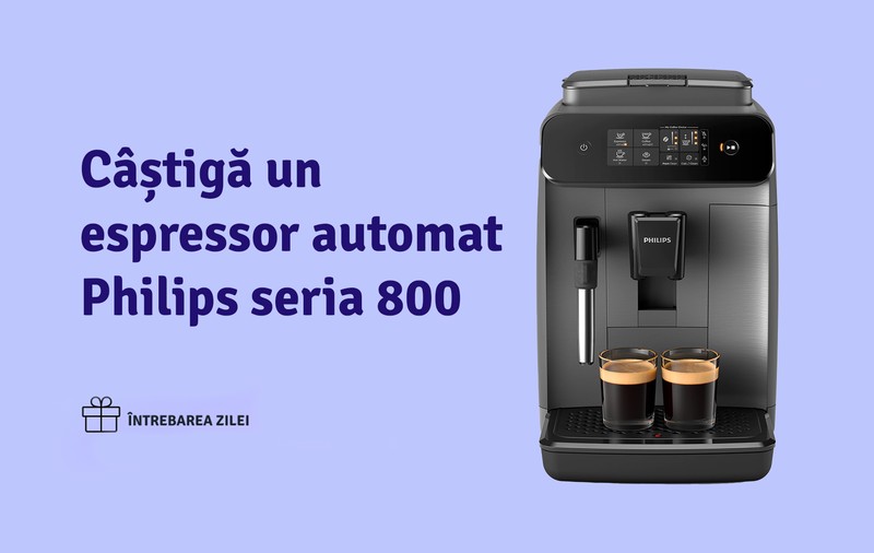 Câștigă un espressor automat Philips seria 800 cu ,,Întrebarea Zilei”