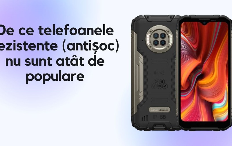 De ce telefoanele rezistente sau antișoc nu sunt atât de populare