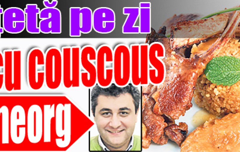 O reţetă pe zi | Miel cu couscous à la Gheorg