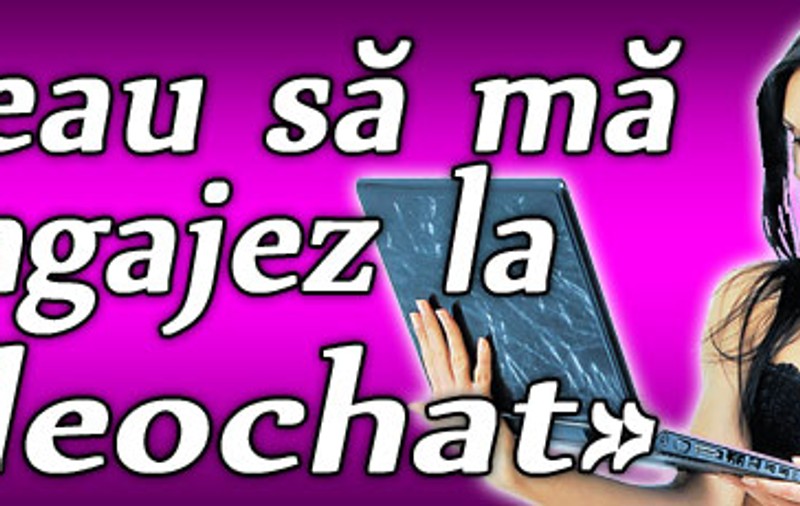 «Vreau să mă angajez la videochat»