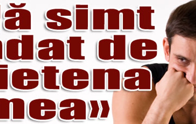 «Mă simt trădat de prietena mea»