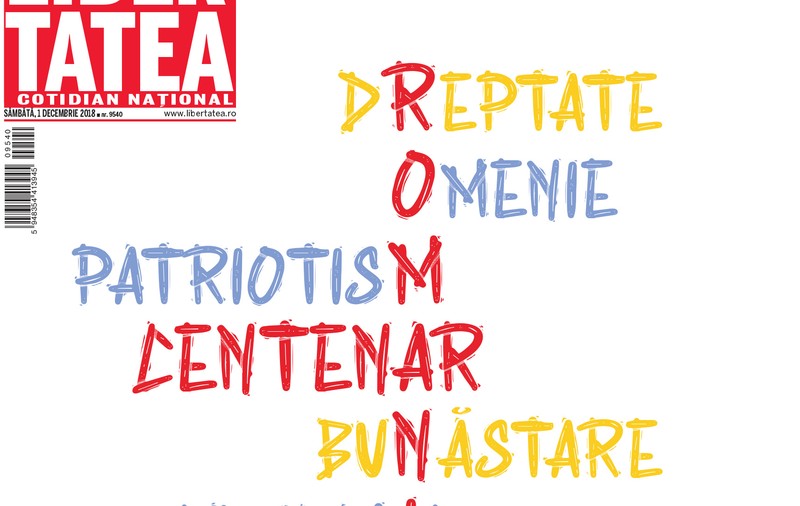 Libertatea, ediție specială dedicată integral Centenarului Marii Uniri