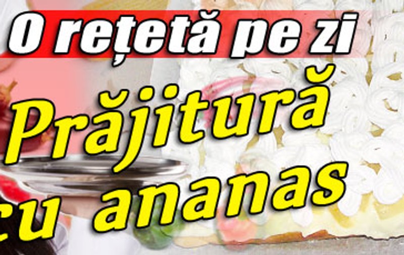 O reţetă pe zi / Prăjitură cu ananas