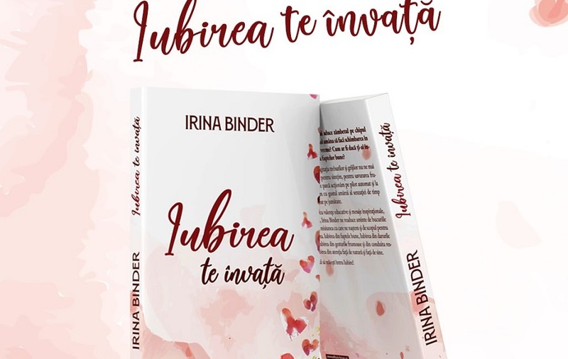 “Iubirea te învață” - cartea scrisă de Irina Binder de care cititorii aveau nevoie!