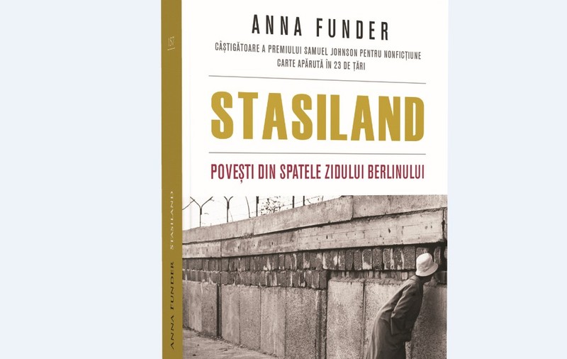”Stasiland - povești din spatele Zidului Berlinului”, de Anna Funder | RECOMANDARE DE CARTE