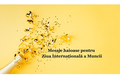 Mesaje de 1 Mai. Mesaje haioase de Ziua Muncii