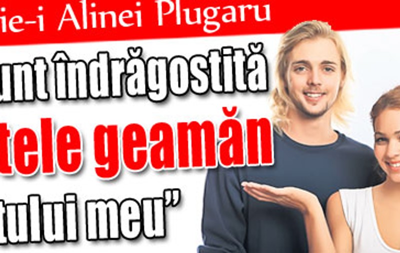 «Sunt îndrăgostită de fratele geamăn al iubitului meu»