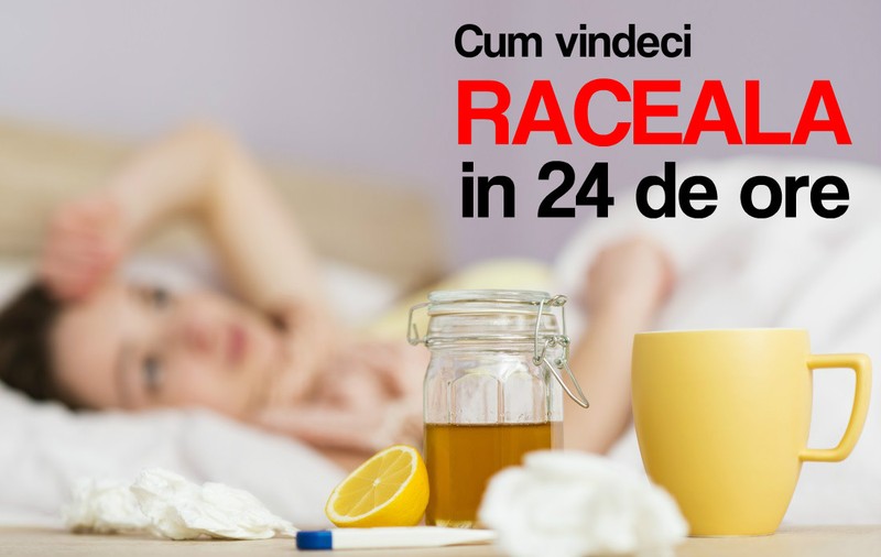 TRATAMENT-ŞOC! CUM SĂ SCAPI DE RĂCEALĂ ÎN 24 DE ORE