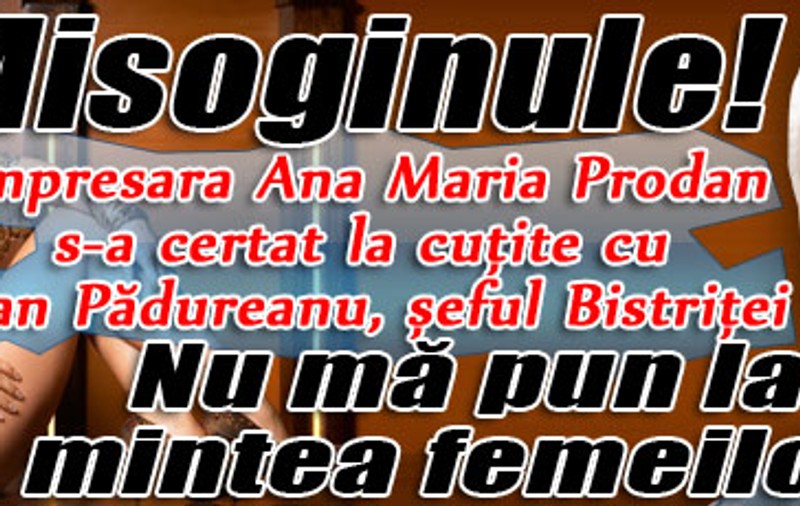 Impresara Ana Maria Prodan s-a certat la cuţite cu Jean Pădureanu, şeful Bistriţei