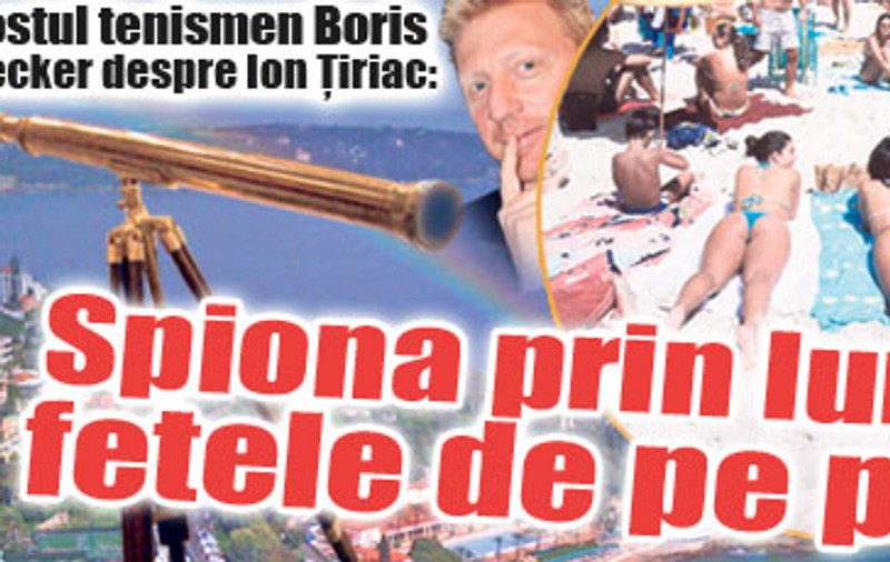 Țiriac spiona fetele cu telescopul!