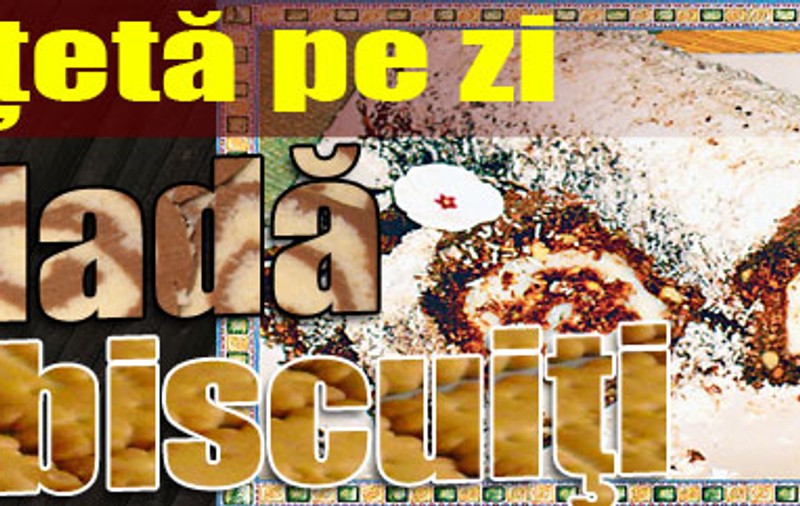 O reţetă pe zi - Ruladă cu biscuiţi
