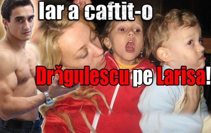 A caftit-o pe Larisa!