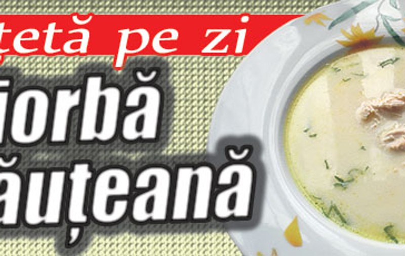O reţetă pe zi - Ciorbă rădăuţeană