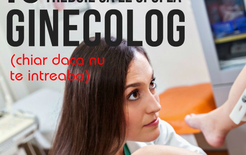 10 lucruri pe care orice femeie trebuie să i le spună ginecologului