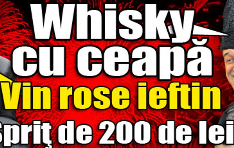 Uite ce preferinţe bahice au şefii din Liga I de Revelion: Whisky cu ceapă / Vin rose ieftin / Şpriţ de 200 de lei