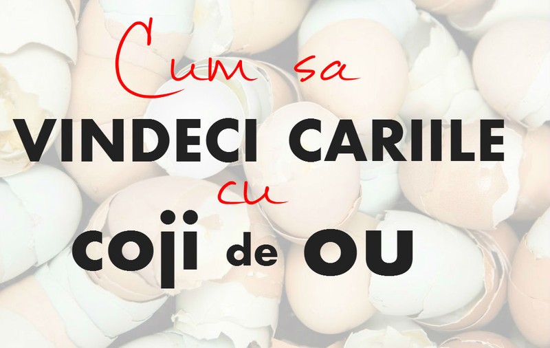 Cum vindeci cariile folosind coji de ou