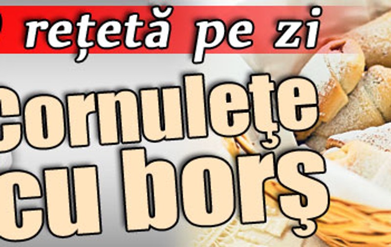 O reţetă pe zi | Cornuleţe cu borş