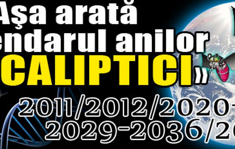 Aşa arată «calendarul anilor apocaliptici»