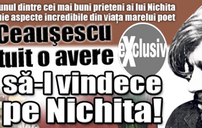 Exclusiv | Elena Ceauşescu a cheltuit o avere să-l vindece pe Nichita!