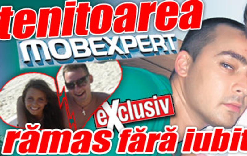 Moştenitoarea Mobexpert a rămas fără iubit