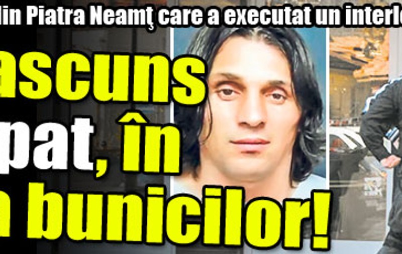 Recidivistul din Piatra Neamţ, care a executat un interlop, s-a ascuns sub pat, în casa bunicilor!