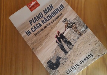 „Piano Man în casa războiului. Însemnări din Irak și Afganistan”, de Cătălin Gomboș, a fost publicată recent de Editura Corint