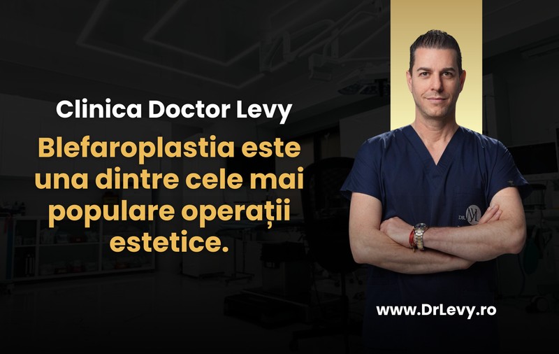 Clinica Dr. Levy - Blefaroplastia este una dintre cele mai populare operații estetice