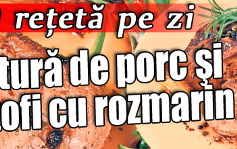O reţetă pe zi | Friptură de porc şi cartofi cu rozmarin