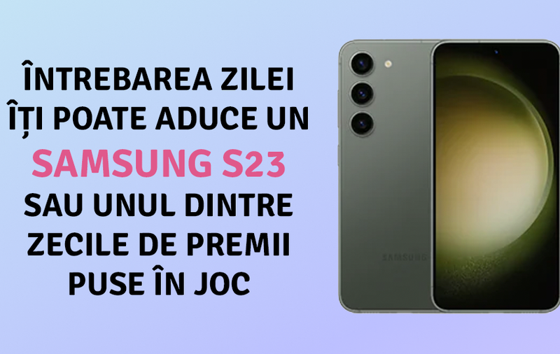 Premiul special pentru concursul „Câștigă cu Întrebarea Zilei” va fi un Samsung Galaxy S23 + Lista câștigătorilor rundei a 17-a