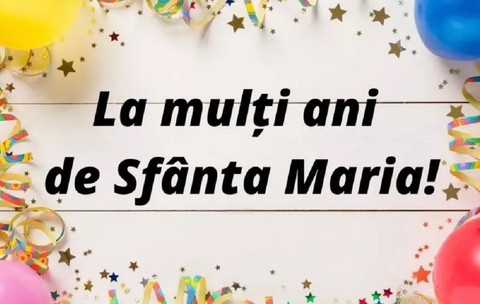 Mesaje de Sfanta Maria. Urari, felicitari, la multi ani Sf Maria