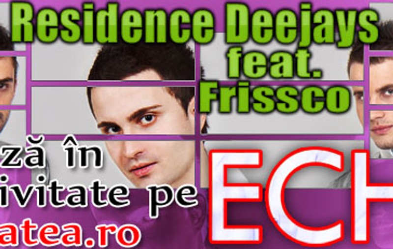 Audio | Residence Deejays feat. Frissco lansează în exclusivitate pe Libertatea.ro piesa Echo