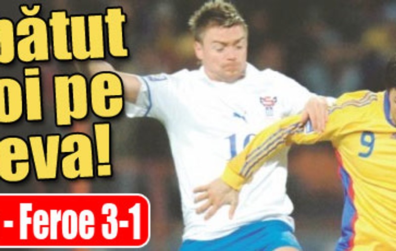 Şterşi! / România - Feroe 3-1